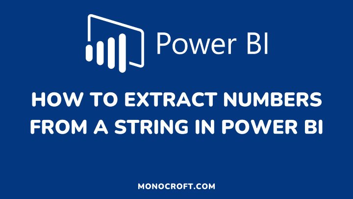 how to extract numbers from a string in power bi - monocroft