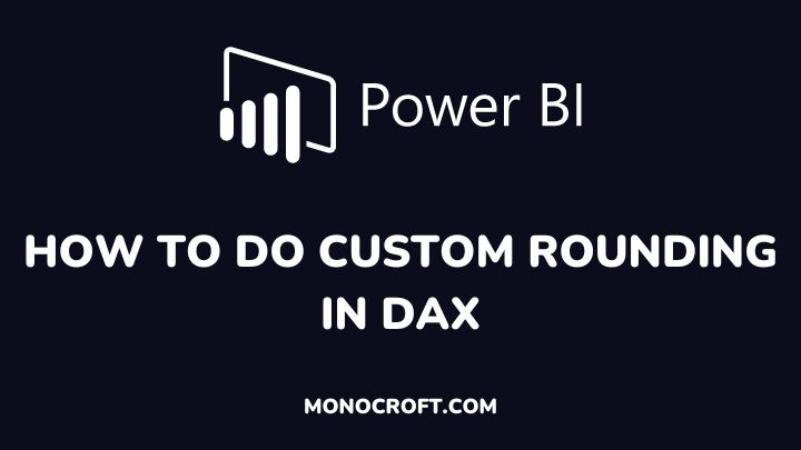 How to do custom rounding in DAX - monocroft