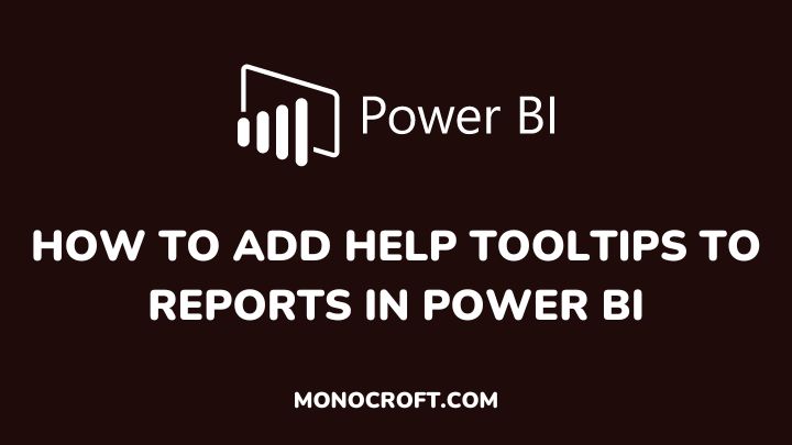 how to add help tooltips to reports in power bi - monocroft