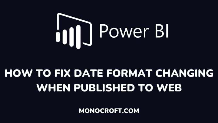How to Fix Date Format Changing When Published to Web - monocroft