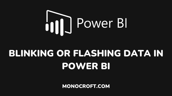 blinking or flashing data in power bi - monocroft