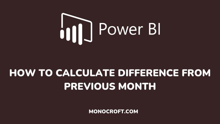 how to calculate difference from previous month - monocroft