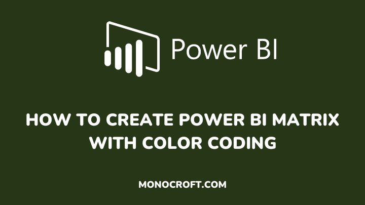 how to create power bi matrix with color coding - monocroft