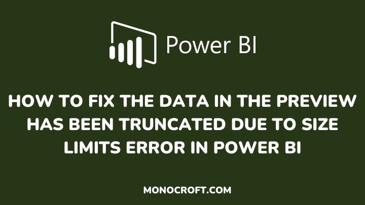 how to fix the data in the preview has been truncated due to size limits error - monocroft