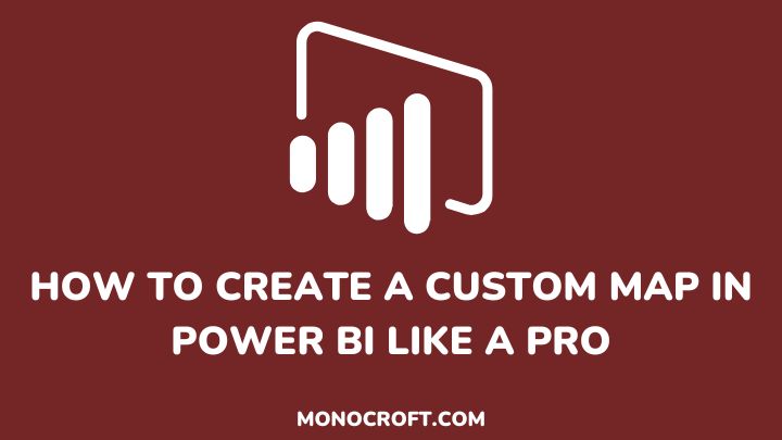 how to create a custom map - monocroft