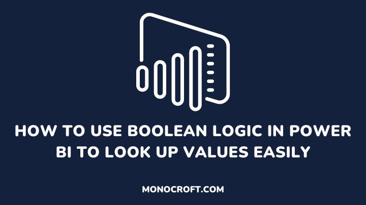 use boolean logic in power bi - monocroft