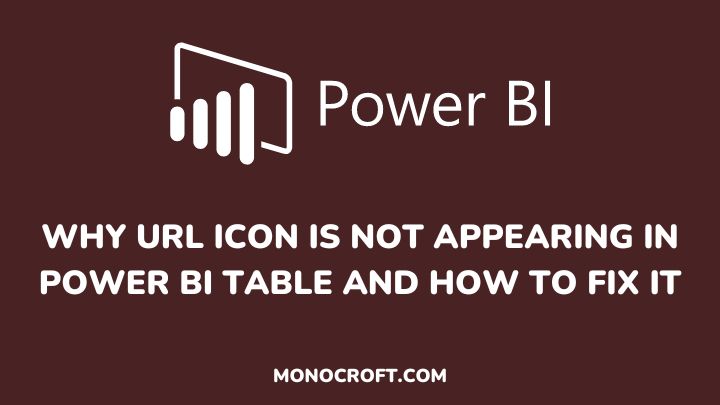 why url icon is not appearing in power bi table and how to fix it - monocroft