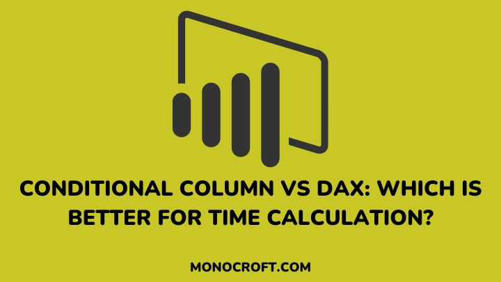conditional column vs dax - monocroft