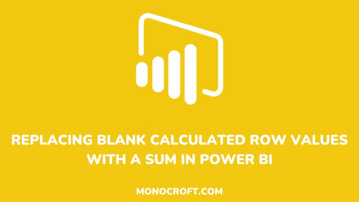 Replacing Blank Calculated Row Values with a Sum in Power BI