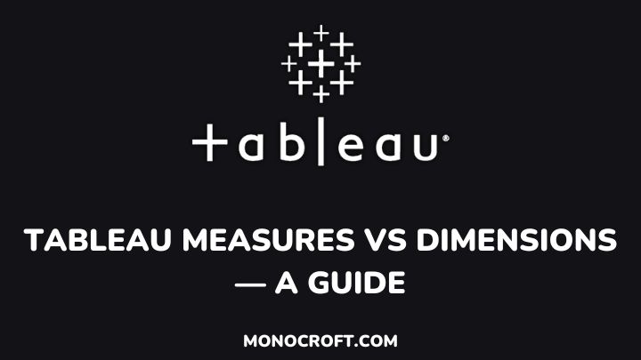 tableau measures vs dimensions - monocroft