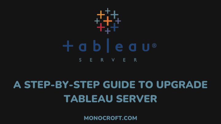 upgrade tableau server - monocroft