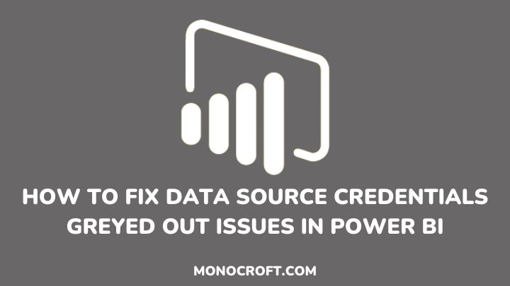 power bi data source credentials greyed out - monocroft